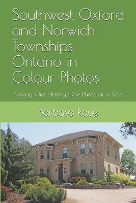 Book cover for Southwest Oxford and Norwich Townships Ontario in Colour Photos