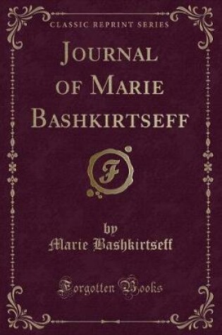 Cover of Journal of Marie Bashkirtseff (Classic Reprint)