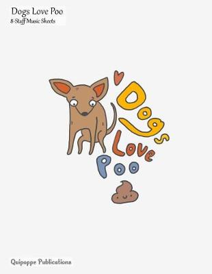 Book cover for Dogs Love Poo 8-Staff Music Sheets