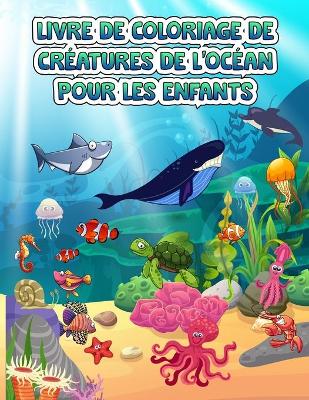 Book cover for Livre de coloriage des créatures marines pour les enfants