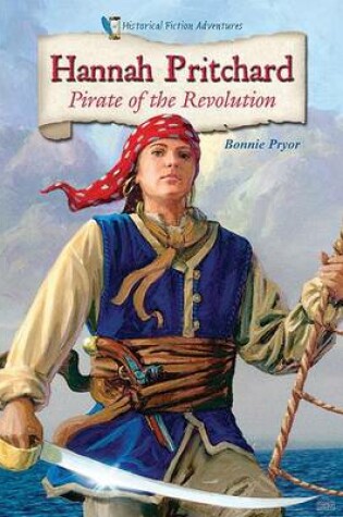 Cover of Hannah Pritchard: Pirate of the Revolution