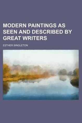 Cover of Modern Paintings as Seen and Described by Great Writers