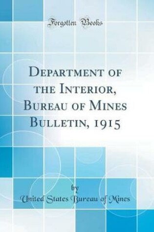 Cover of Department of the Interior, Bureau of Mines Bulletin, 1915 (Classic Reprint)