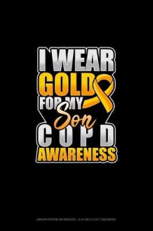 Cover of I Wear Gold For My Son COPD Awareness