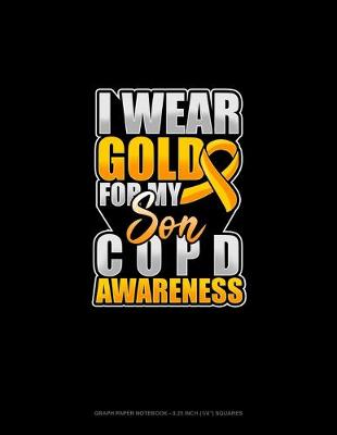 Cover of I Wear Gold For My Son COPD Awareness