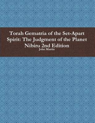 Book cover for Torah Gematria of the Set-Apart Spirit: the Judgment of the Planet Nibiru 2nd Edition