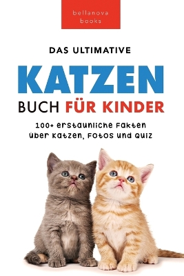 Book cover for Katzen Bücher Das Ultimative Katzen-Buch für Kinder