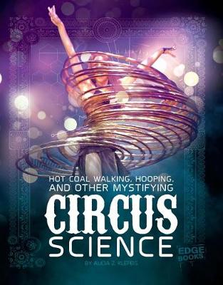 Book cover for Hot Coal Walking, Hooping, and Other Mystifying Circus Science