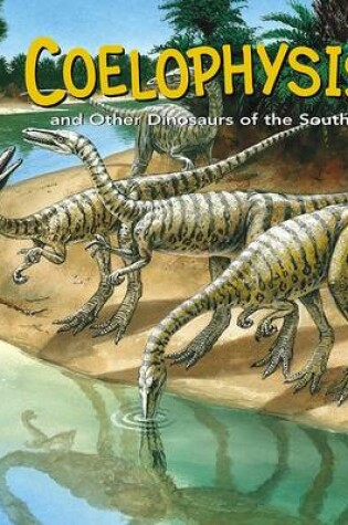 Cover of Coelophysis and Other Dinosaurs of the South