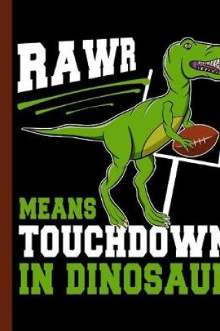 Cover of Rawr Means Touchdown in Dinosaur