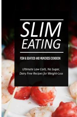 Book cover for Slim Eating - Fish & Seafood and Munchies Cookbook