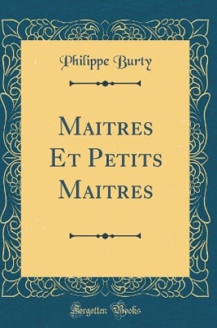 Cover of Maitres Et Petits Maitres (Classic Reprint)