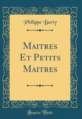Book cover for Maitres Et Petits Maitres (Classic Reprint)