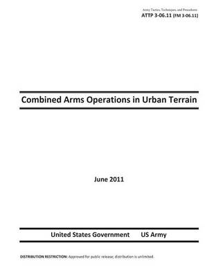 Book cover for Army Tactics, Techniques, and Procedures ATTP 3-06.11 (FM 3-06.11) Combined Arms Operations in Urban Terrain