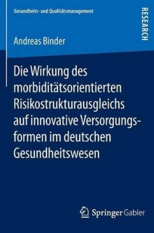 Cover of Die Wirkung Des Morbiditatsorientierten Risikostrukturausgleichs Auf Innovative Versorgungsformen Im Deutschen Gesundheitswesen