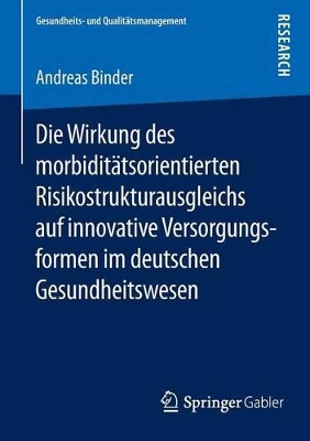 Cover of Die Wirkung Des Morbiditatsorientierten Risikostrukturausgleichs Auf Innovative Versorgungsformen Im Deutschen Gesundheitswesen