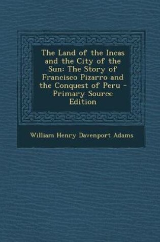 Cover of The Land of the Incas and the City of the Sun