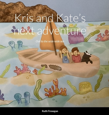 Book cover for Kris and Kate's next adventure Out to the wide wide sea,