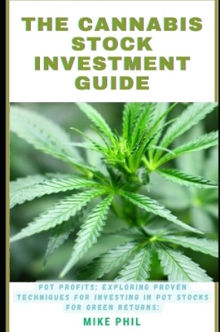 Cover of The Cannabis Stock Investment Guide