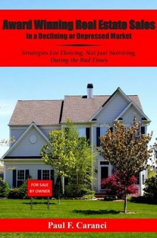 Cover of Award Winning Real Estate Sales in a Declining or Depressed Market