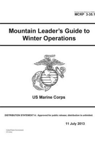 Cover of Marine Corps Reference Publication MCRP 3-35.1B Mountain Leader's Guide to Winter Operations US Marine Corps 11 July 2013