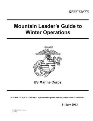 Book cover for Marine Corps Reference Publication MCRP 3-35.1B Mountain Leader's Guide to Winter Operations US Marine Corps 11 July 2013