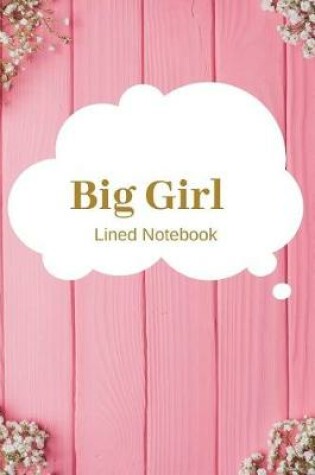 Cover of Big Girl Lined Notebook