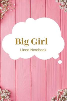 Book cover for Big Girl Lined Notebook