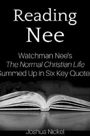 Cover of Reading Nee - Watchman Nee's The Normal Christian Life Summed Up in Six Key Quotes