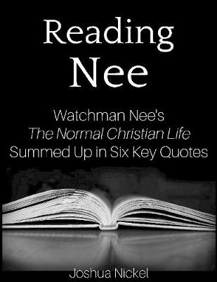 Book cover for Reading Nee - Watchman Nee's The Normal Christian Life Summed Up in Six Key Quotes