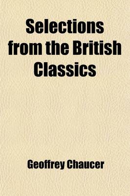 Book cover for Selections from the British Classics; Chaucer and Spenser