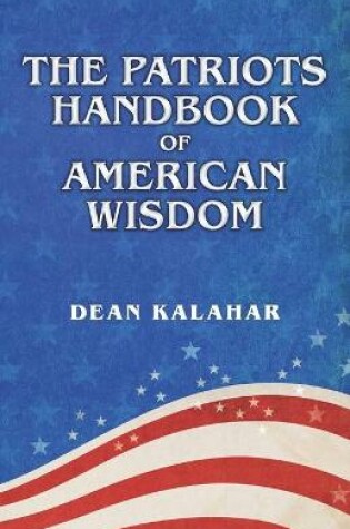 Cover of The Patriots Handbook of American Wisdom