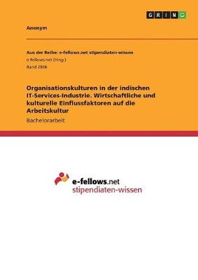 Book cover for Organisationskulturen in der indischen IT-Services-Industrie. Wirtschaftliche und kulturelle Einflussfaktoren auf die Arbeitskultur