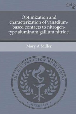 Cover of Optimization and Characterization of Vanadium-Based Contacts to Nitrogen-Type Aluminum Gallium Nitride.