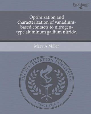 Book cover for Optimization and Characterization of Vanadium-Based Contacts to Nitrogen-Type Aluminum Gallium Nitride.