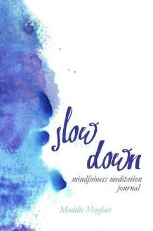 Cover of Slow Down Mindfulness Meditation Journal