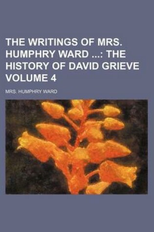Cover of The Writings of Mrs. Humphry Ward; The History of David Grieve Volume 4