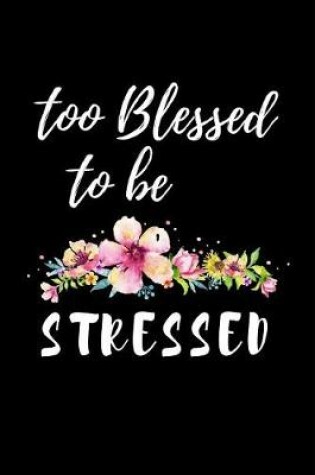 Cover of Too Blessed To Be Stressed