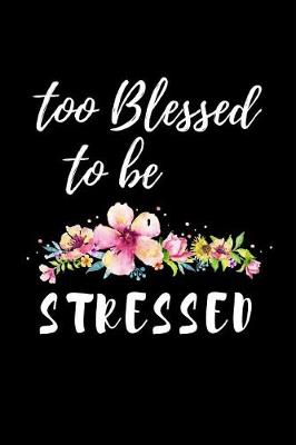 Book cover for Too Blessed To Be Stressed