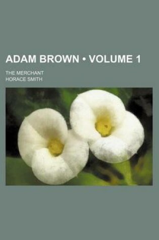 Cover of Adam Brown (Volume 1); The Merchant