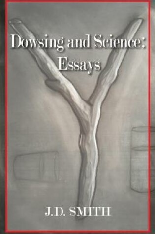 Cover of Dowsing and Science: Essays