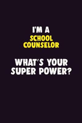 Book cover for I'M A School Counselor, What's Your Super Power?