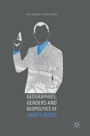 Cover of Geographies, Genders and Geopolitics of James Bond