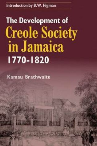 Cover of Development of Creole Society in Jamaica 1770-1820