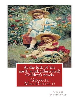 Book cover for At the back of the north wind; by George MacDonald ( ILUSTRATED ) Children's novels