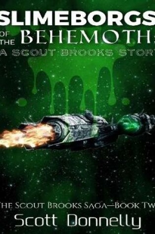 Cover of Slimeborgs of the Behemoth: A Scout Brooks Story