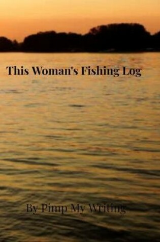 Cover of This Woman's Fishing Log