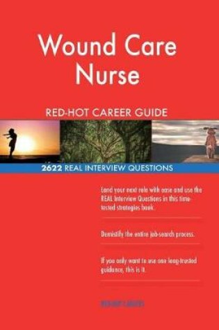 Cover of Wound Care Nurse RED-HOT Career Guide; 2622 REAL Interview Questions