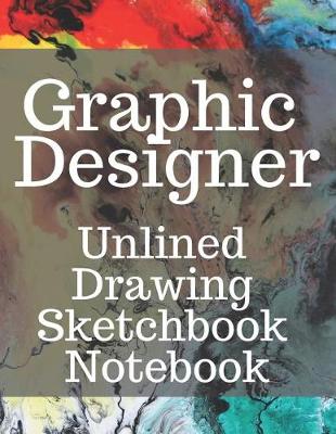 Book cover for Graphic Designer Unlined Drawing Sketchbook Notebook