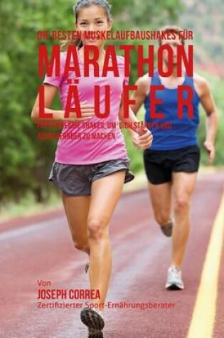 Cover of Die besten Muskelaufbaushakes fur Marathon-Laufer